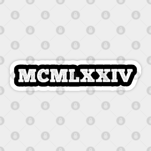 1974 Roman Numerals 1974 Roman Numerals Sticker TeePublic